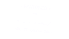 • FEATURED •
on
JIMMY KIMMEL LIVE!
with “Aunt Chippy”

ABC TV, October 2005